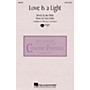 Hal Leonard Love Is a Light SATB composed by Tom Fettke