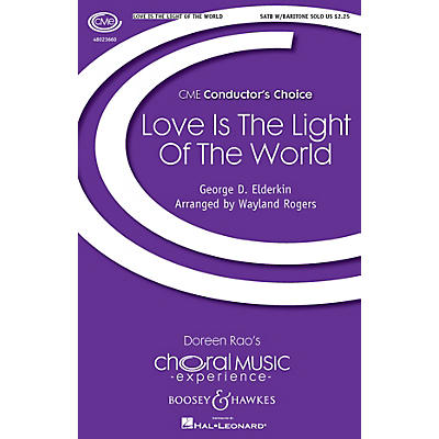 Boosey and Hawkes Love Is the Light of the World (CME Conductor's Choice) SATB composed by Wayland Rogers