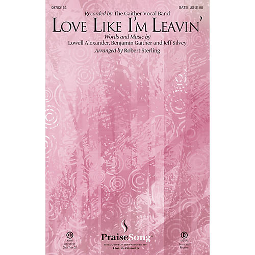 Love Like I'm Leavin' CHOIRTRAX CD by The Gaither Vocal Band Arranged by Robert Sterling
