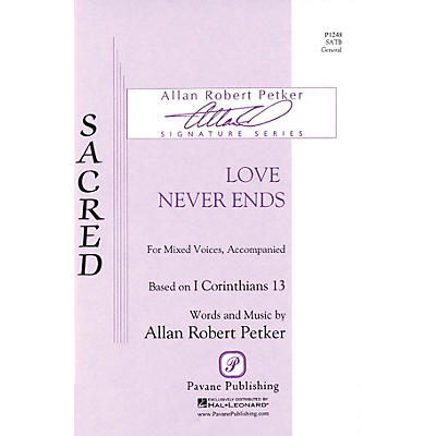 PAVANE Love Never Ends SATB composed by Allan Robert Petker