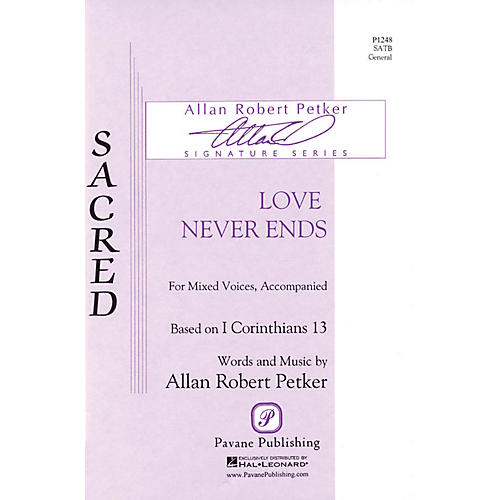 PAVANE Love Never Ends SATB composed by Allan Robert Petker