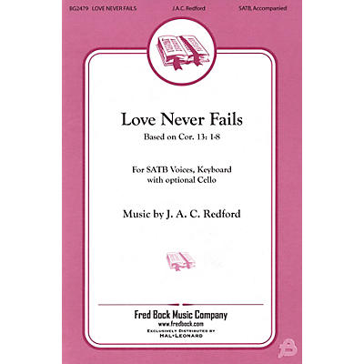 Fred Bock Music Love Never Fails SATB composed by J.A.C. Redford
