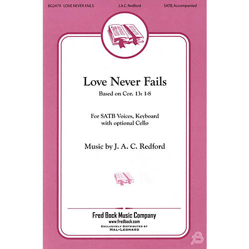 Fred Bock Music Love Never Fails SATB composed by J.A.C. Redford