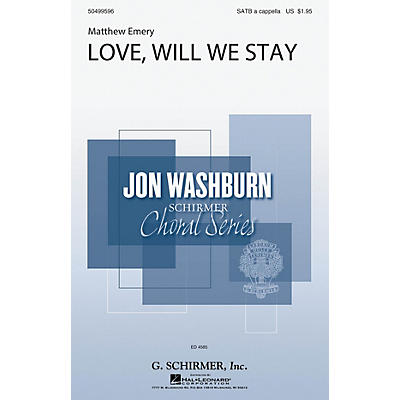 G. Schirmer Love, Will We Stay (Jon Washburn Choral Series) SATB a cappella composed by Matthew Emery