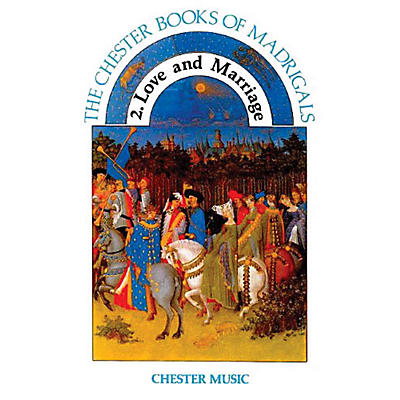 CHESTER MUSIC Love and Marriage (The Chester Books of Madrigals Series Vol. 2) SATB Composed by Anthony G. Petti