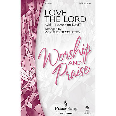 PraiseSong Love the Lord (with I Love You Lord) SATB arranged by Vicki Tucker Courtney