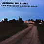 Alliance Lucinda Williams - Car Wheels on a Gravel Road