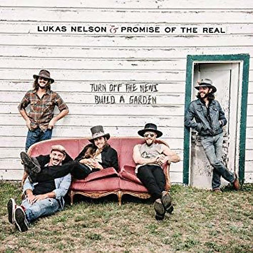 ALLIANCE Lukas Nelson & Promise of the Real - Turn Off The News (Build A Garden)