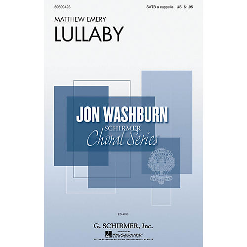 G. Schirmer Lullaby (Jon Washburn Choral Series) SATB a cappella composed by Matthew Emery