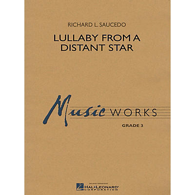 Hal Leonard Lullaby from a Distant Star Concert Band Level 3 Composed by Richard L. Saucedo