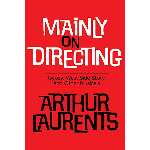 Mainly on Directing Applause Books Series Softcover Written by Arthur Laurents