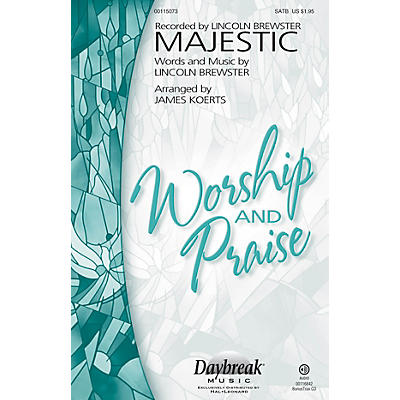 Daybreak Music Majestic SATB by Lincoln Brewster arranged by James Koerts