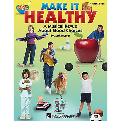 Hal Leonard Make It Healthy (Musical Revue About Good Choices) CLASSRM KIT Composed by Mark Brymer