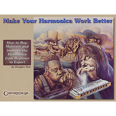 Centerstream Publishing Make Your Harmonica Work Better Harmonica Series