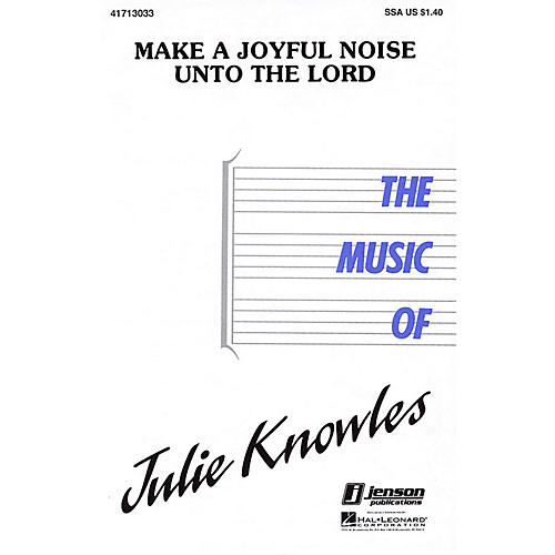 Hal Leonard Make a Joyful Noise unto the Lord SSA composed by Julie Knowles