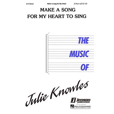 Hal Leonard Make a Song for My Heart to Sing 2-Part composed by Julie Knowles