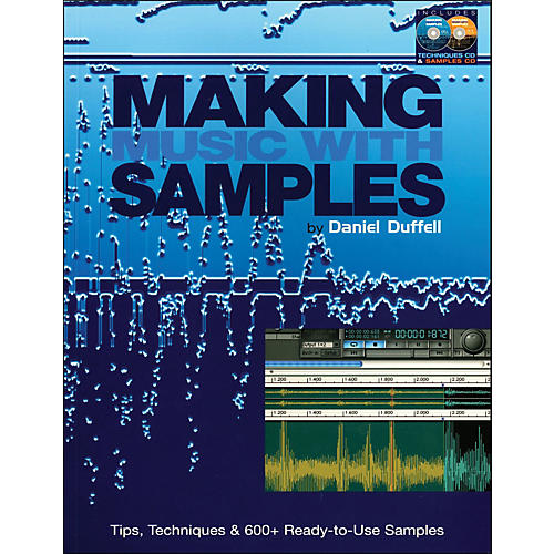 Making Music with Samples - Tips, Techniques & 600 Ready To Use Samples Book/CD