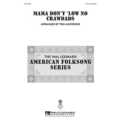 Hal Leonard Mama Don't 'Low No Crawdads 2-Part arranged by Tom Anderson