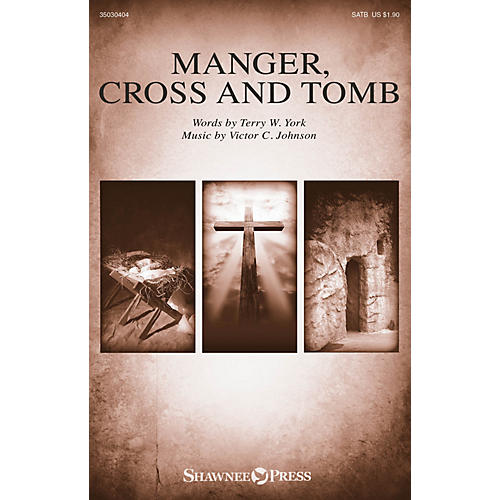 Shawnee Press Manger, Cross and Tomb SATB composed by Victor C. Johnson