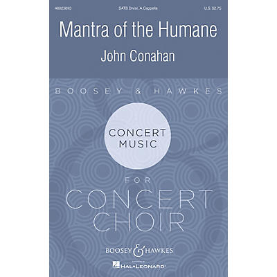 Boosey and Hawkes Mantra of the Humane (Concert Music for Concert Choir) SATB DV A Cappella composed by John Conahan