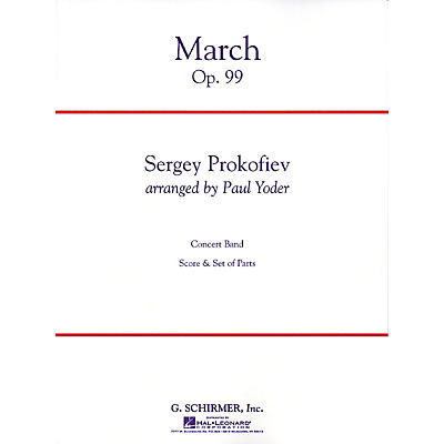 G. Schirmer March, Op. 99 Concert Band Level 4 Composed by Sergei Prokofiev Arranged by Paul Yoder