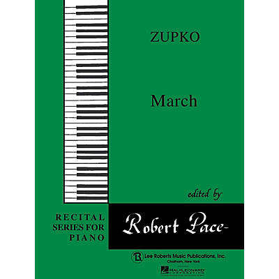 Lee Roberts March (Recital Series for Piano, Green (Book IV)) Pace Piano Education Series Composed by Mischa Zupko