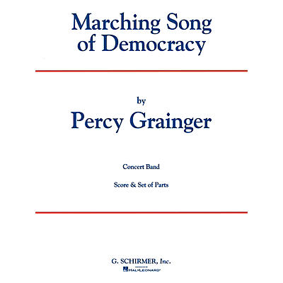 G. Schirmer Marching Song of Democracy (Score and Parts) Concert Band Level 4-5 Composed by Percy Grainger