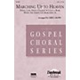 Daybreak Music Marching Up to Heaven SATB arranged by Greg Gilpin