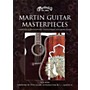 Hal Leonard Martin Guitar Masterpieces - A Showcase Of Artist's Editions Limited Editions And Custom