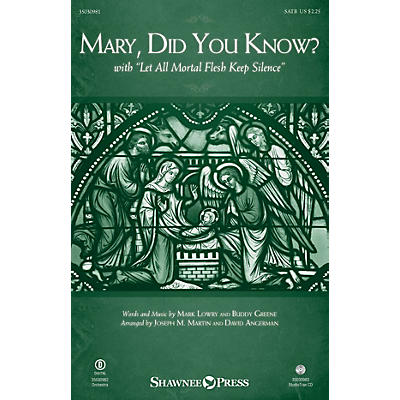 Shawnee Press Mary, Did You Know? (with Let All Mortal Flesh Keep Silence) SATB arranged by Joseph M. Martin