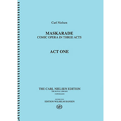 Wilhelm Hansen Maskarade - Comic Opera in Three Acts Music Sales America Series Softcover Composed by Carl Nielsen