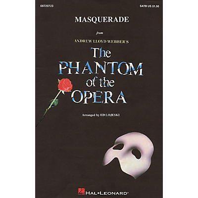 Hal Leonard Masquerade (from The Phantom of the Opera) SATB arranged by Ed Lojeski