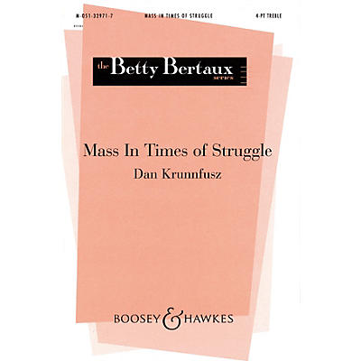 Boosey and Hawkes Mass in Times of Struggle (SSAA a cappella) 4 Part Treble composed by Dan Krunnfusz
