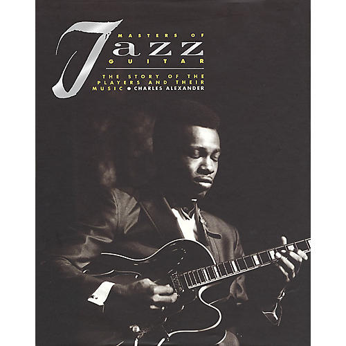 Masters of Jazz Guitar (Hardcover) Book Series Written by Charles Alexander