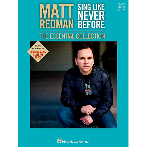 Matt Redman - Sing Like Never Before: The Essential Collection for Piano/Vocal/Guitar PVG