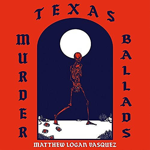 Alliance Matthew Logan Vasquez - Texas Murder Ballads