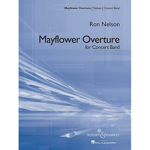 Boosey and Hawkes Mayflower Overture Concert Band Composed by Ron Nelson
