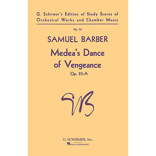 G. Schirmer Medeas Dance of Vengeance, Op. 23a (Study Score No. 74) Study Score Series Composed by Samuel Barber
