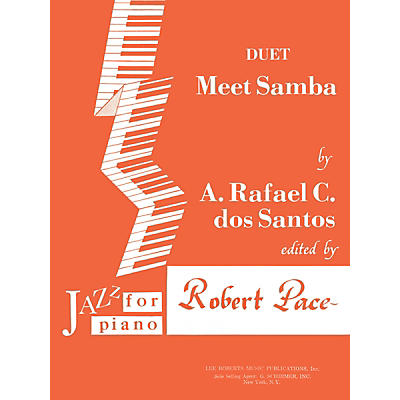 Lee Roberts Meet Samba (Levels II-III Duet) Pace Duet Piano Education Series Composed by A. Rafael C. dos Santos