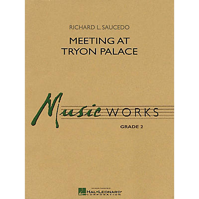 Hal Leonard Meeting at Tryon Palace Concert Band Level 2 Composed by Richard L. Saucedo