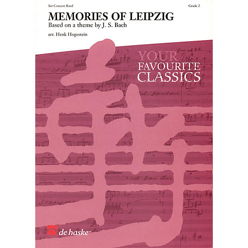 De Haske Music Memories of Leipzig (based on a theme by J.S. Bach) Concert Band Level 2 Arranged by Henk Hogestein