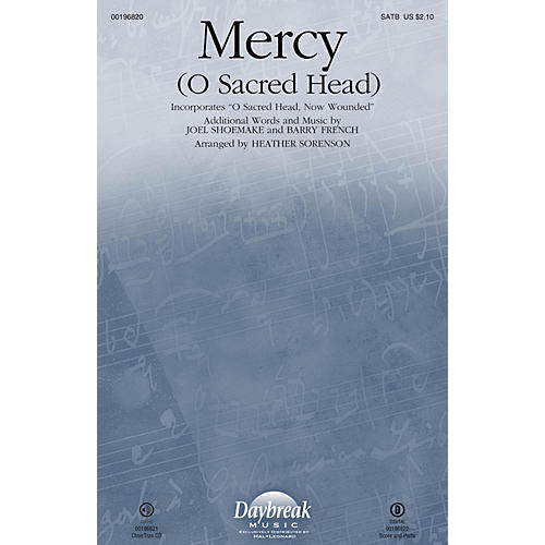 Daybreak Music Mercy (O Sacred Head) (with O Sacred Head, Now Wounded) CHOIRTRAX CD Arranged by Heather Sorenson