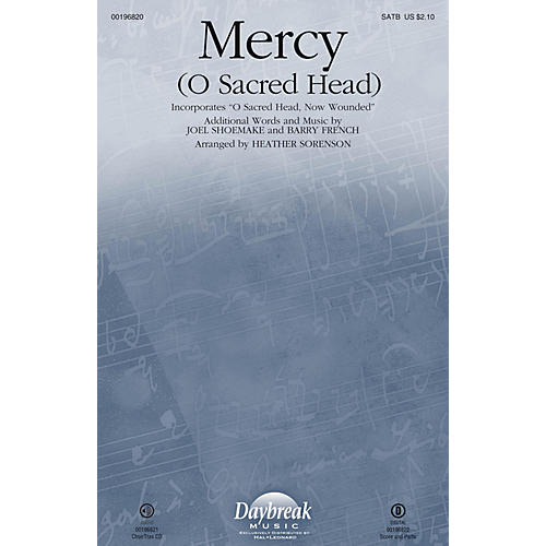 Daybreak Music Mercy (O Sacred Head) (with O Sacred Head, Now Wounded) SATB arranged by Heather Sorenson