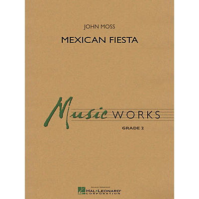 Hal Leonard Mexican Fiesta Concert Band Level 2 Composed by John Moss