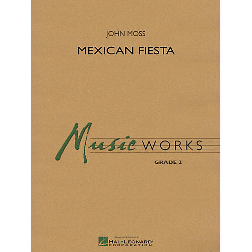 Hal Leonard Mexican Fiesta Concert Band Level 2 Composed by John Moss