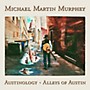 ALLIANCE Michael Martin Murphey - Austinology - Alleys Of Austin