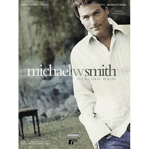Michael W. Smith - Healing Rain Piano/Vocal/Guitar Artist Songbook