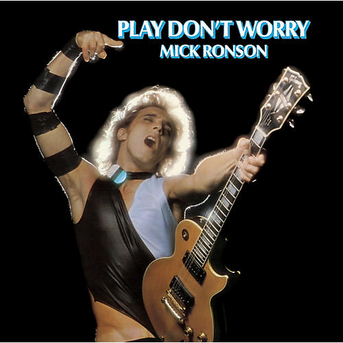 Mick Ronson - Play Don't Worry