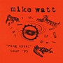 ALLIANCE Mike Watt - Ring Spiel Tour 95