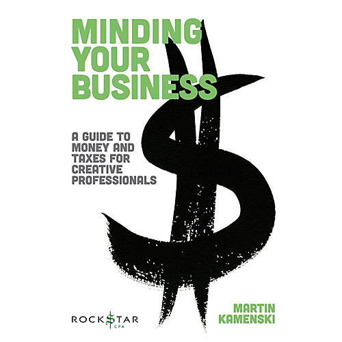 Minding Your Business - A Guide To Money And Taxes For Creative Professionals